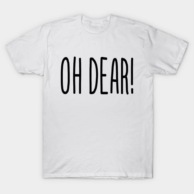 OH DEAR! T-Shirt by tinybiscuits